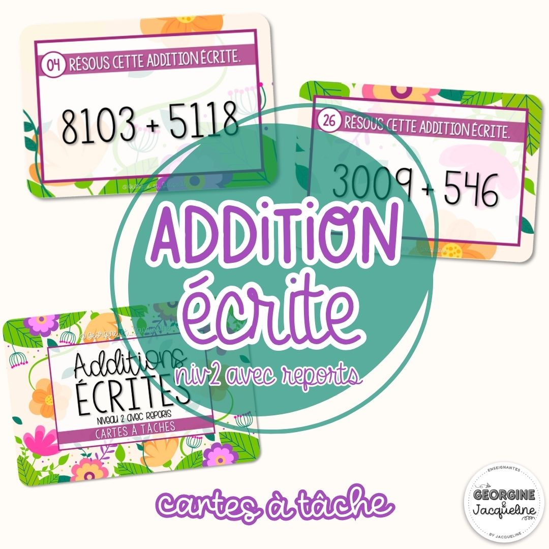 Les additions écrites – Pack économique – CÀT / Cartes à tâches (niveaux progressifs)