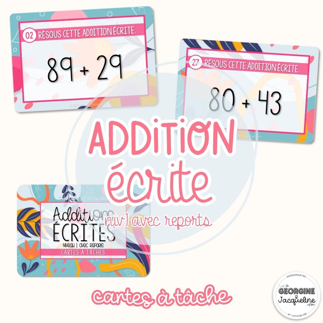 Les additions écrites – Pack économique – CÀT / Cartes à tâches (niveaux progressifs)