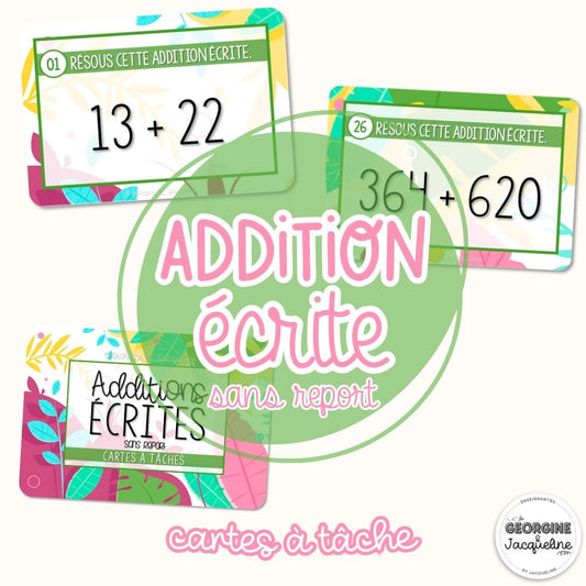 Les additions écrites – Pack économique – CÀT / Cartes à tâches (niveaux progressifs)
